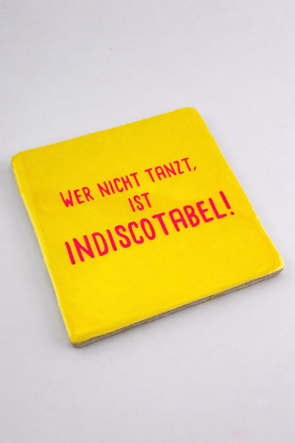 WER NICHT TANZT, IST INDISCOTABEL!
