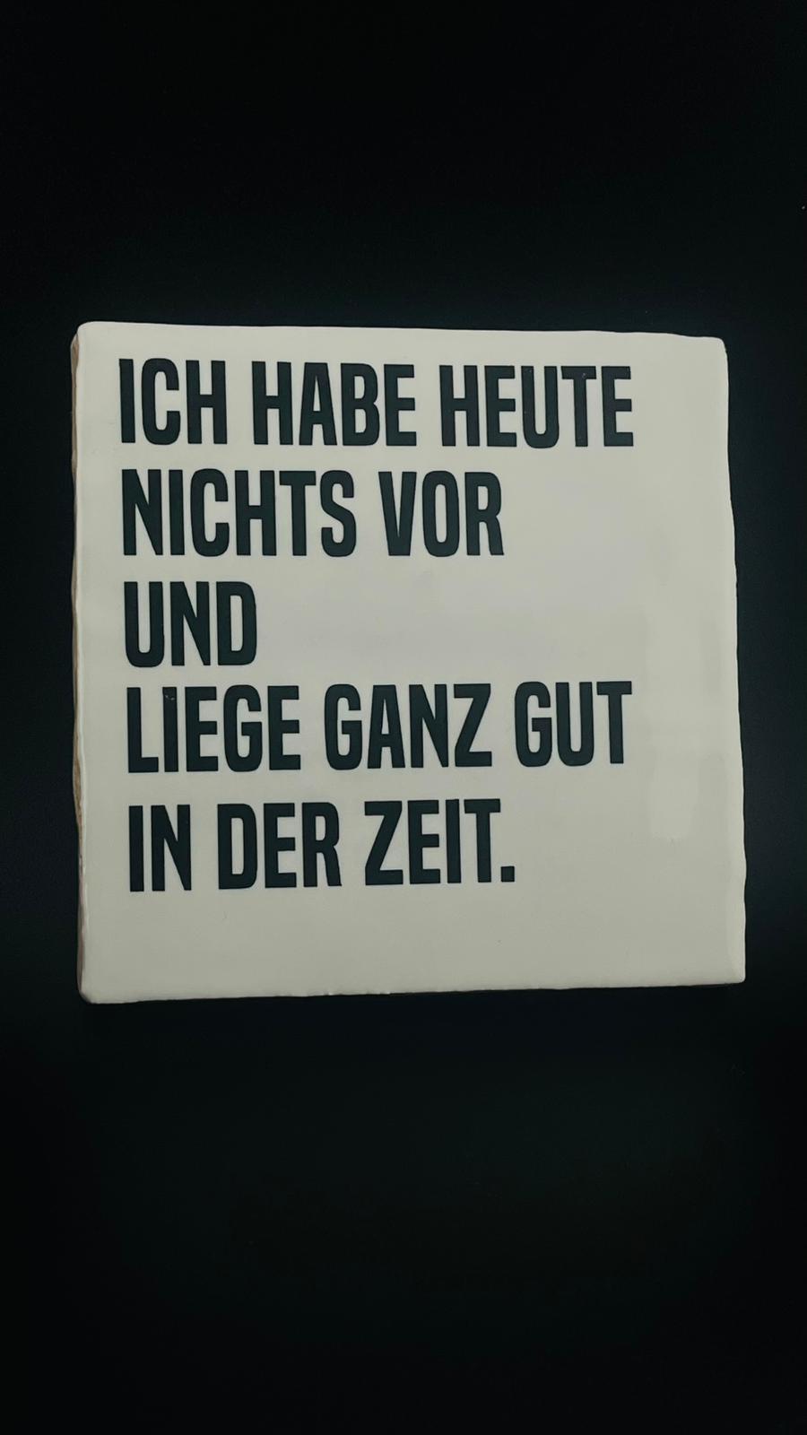 ICH HABE HEUTE NICHTS VOR...