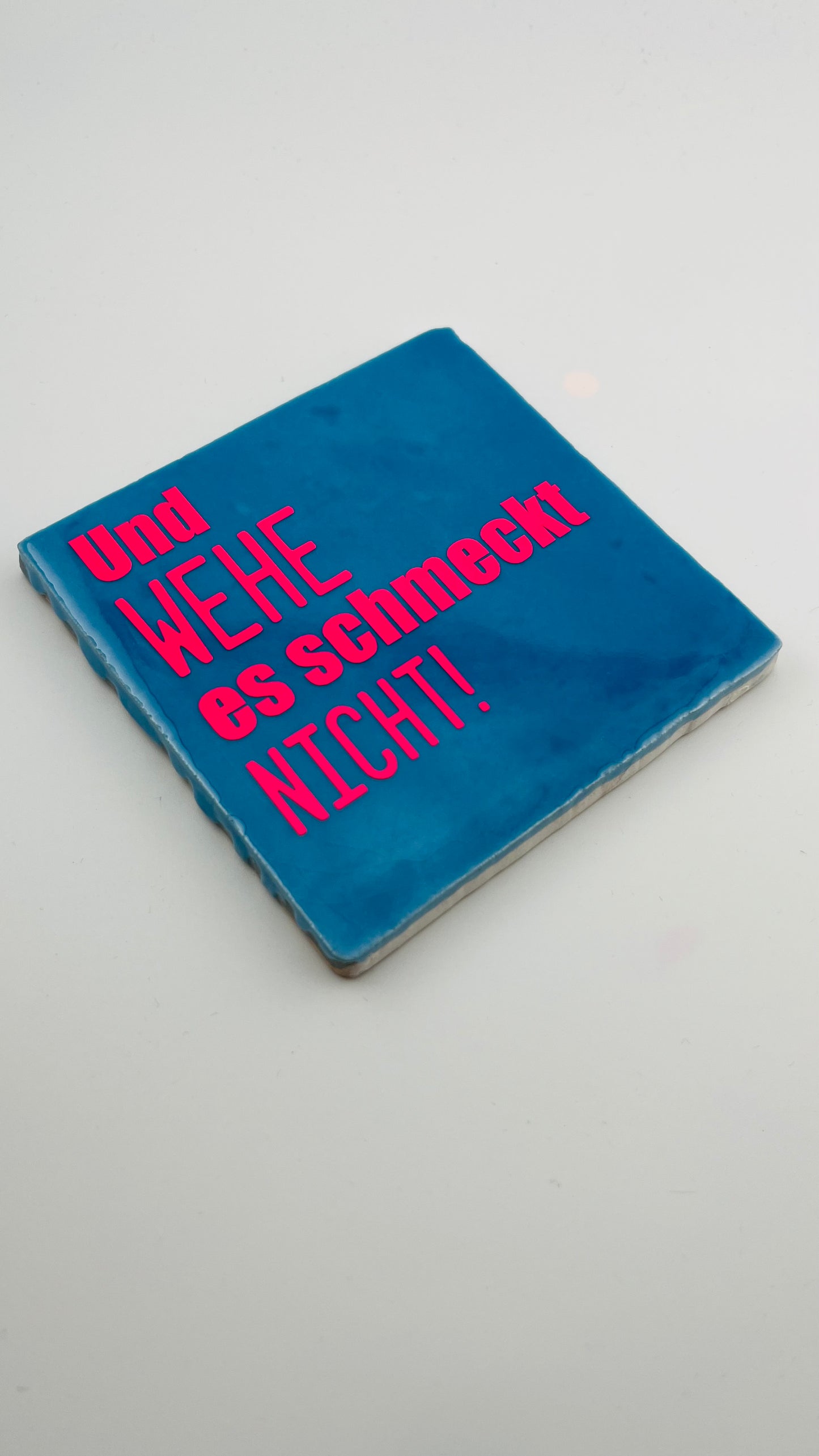 UND WEHE ES SCHMECKT NICHT