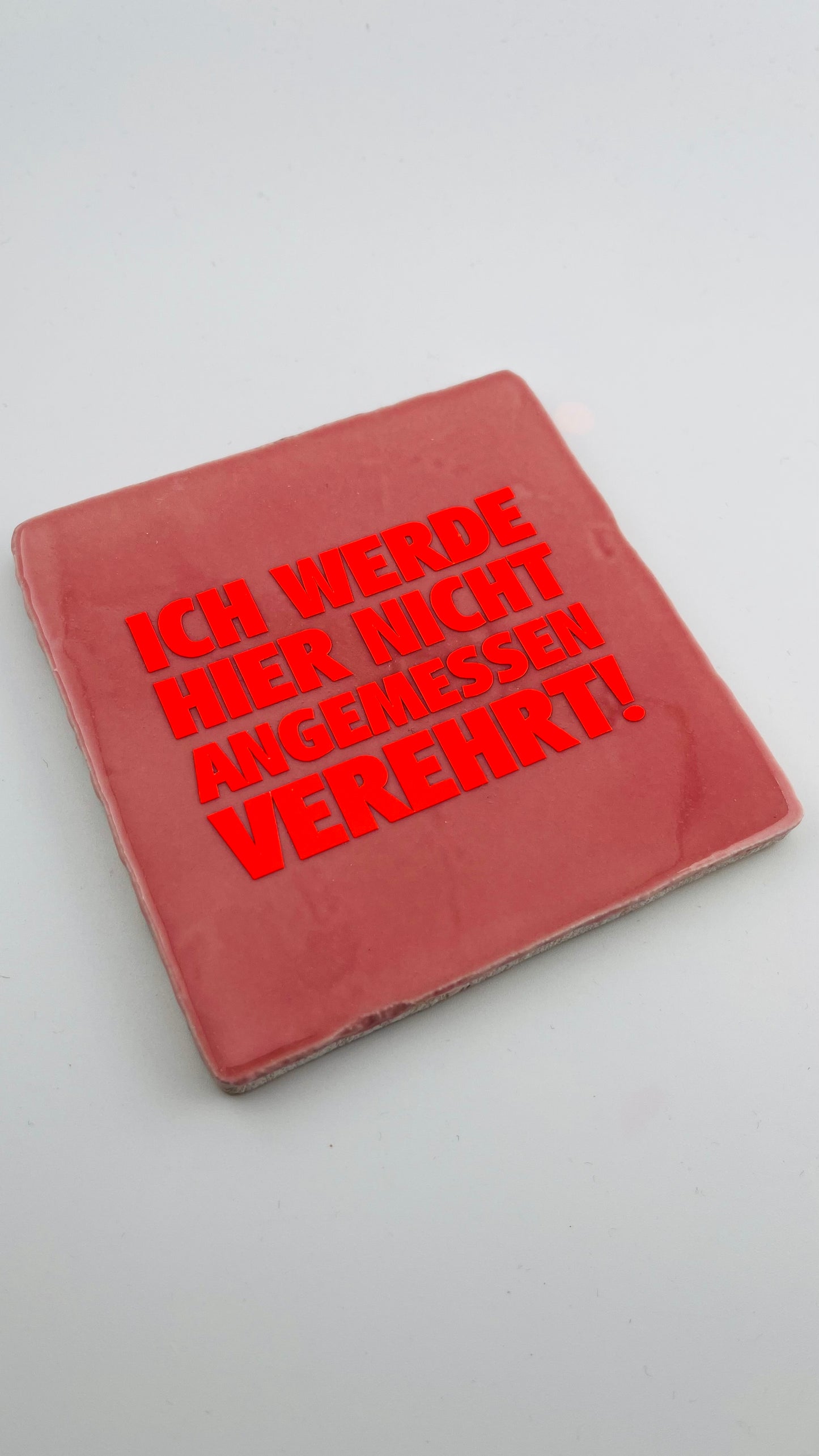 ICH WERDE HIER NICHT ANGEMESSEN VEREHRT