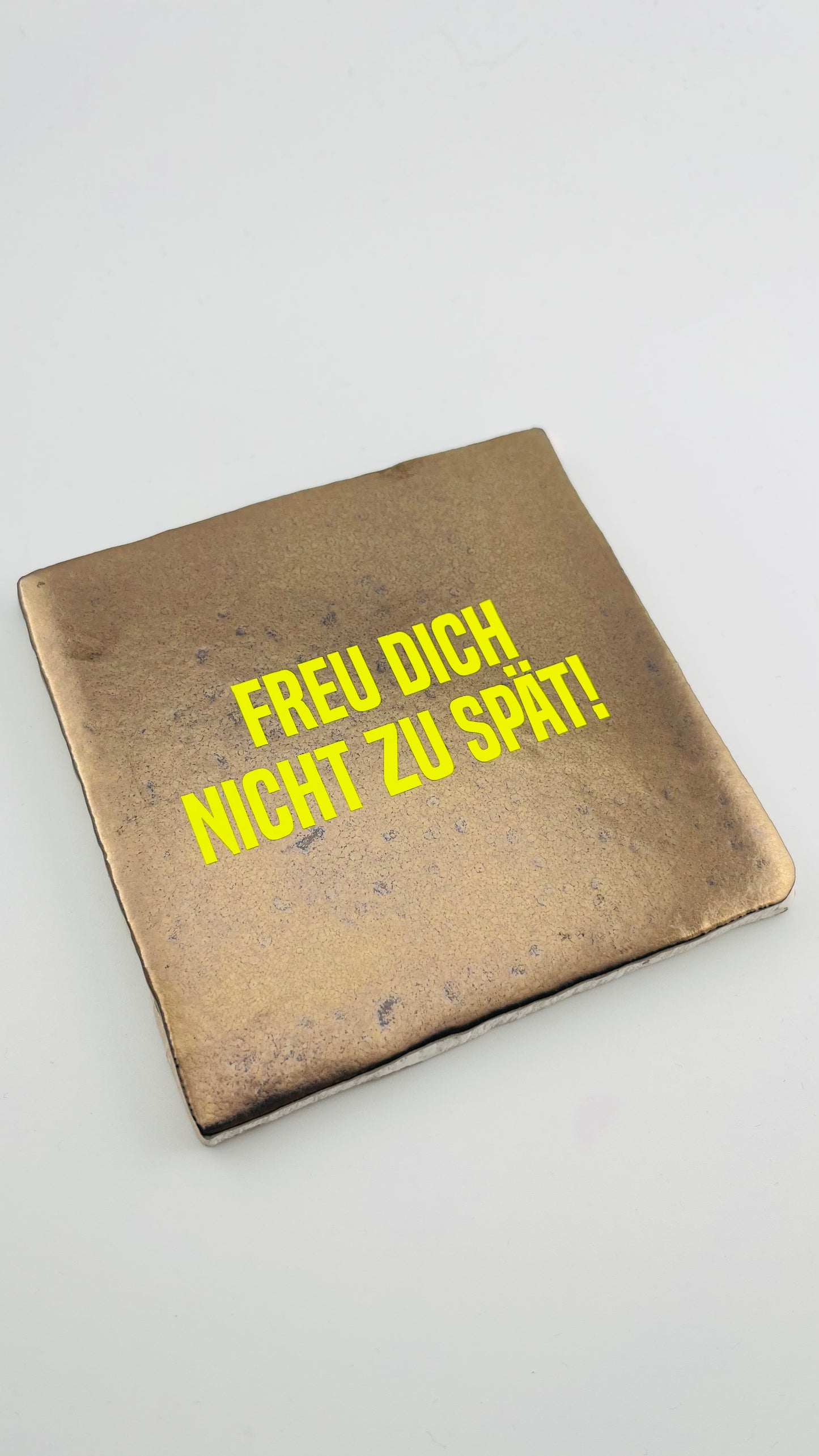 FREU DICH NICHT ZU SPÄT