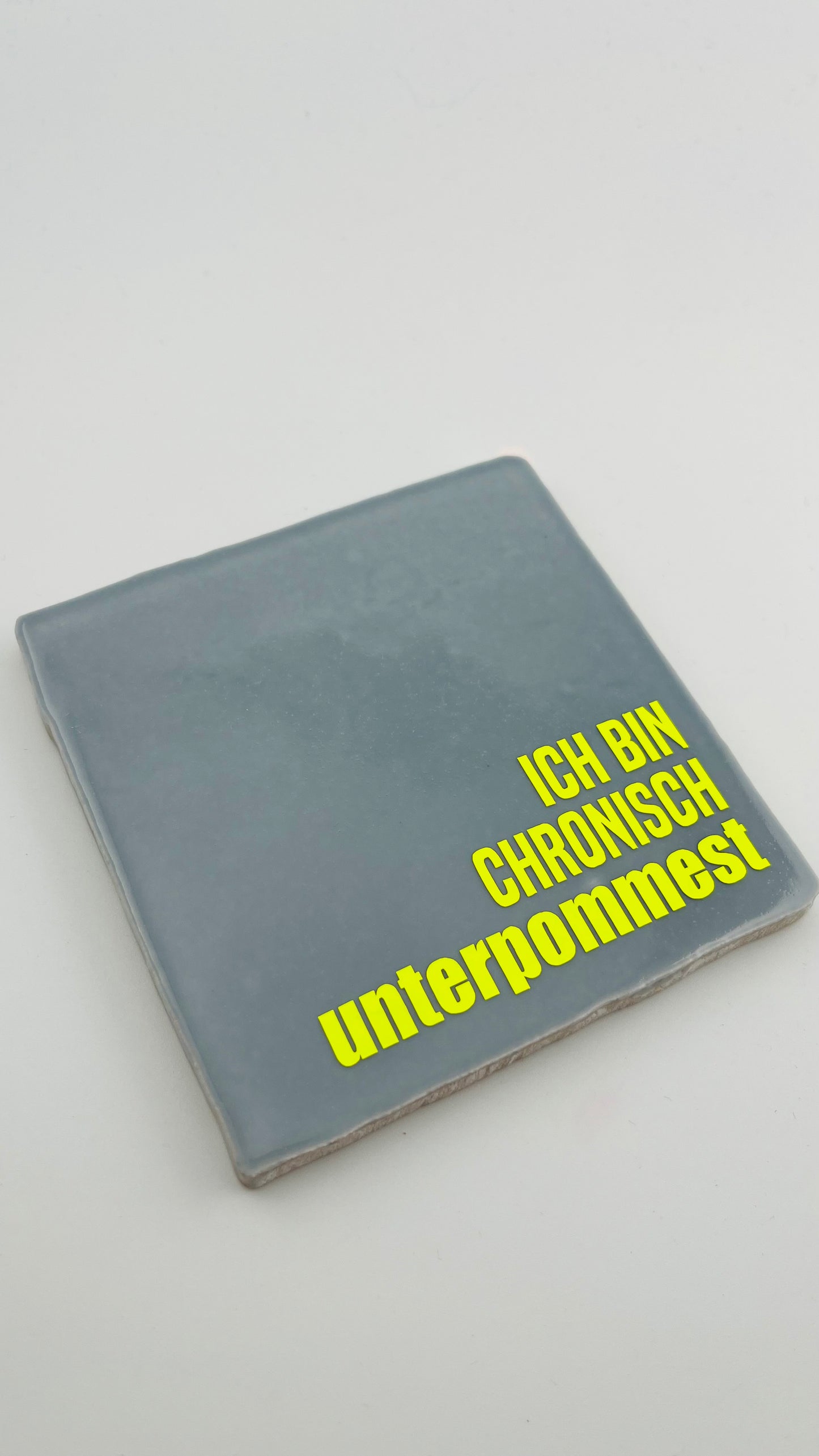 ICH BIN CHRONISCH UNTERPOMMEST