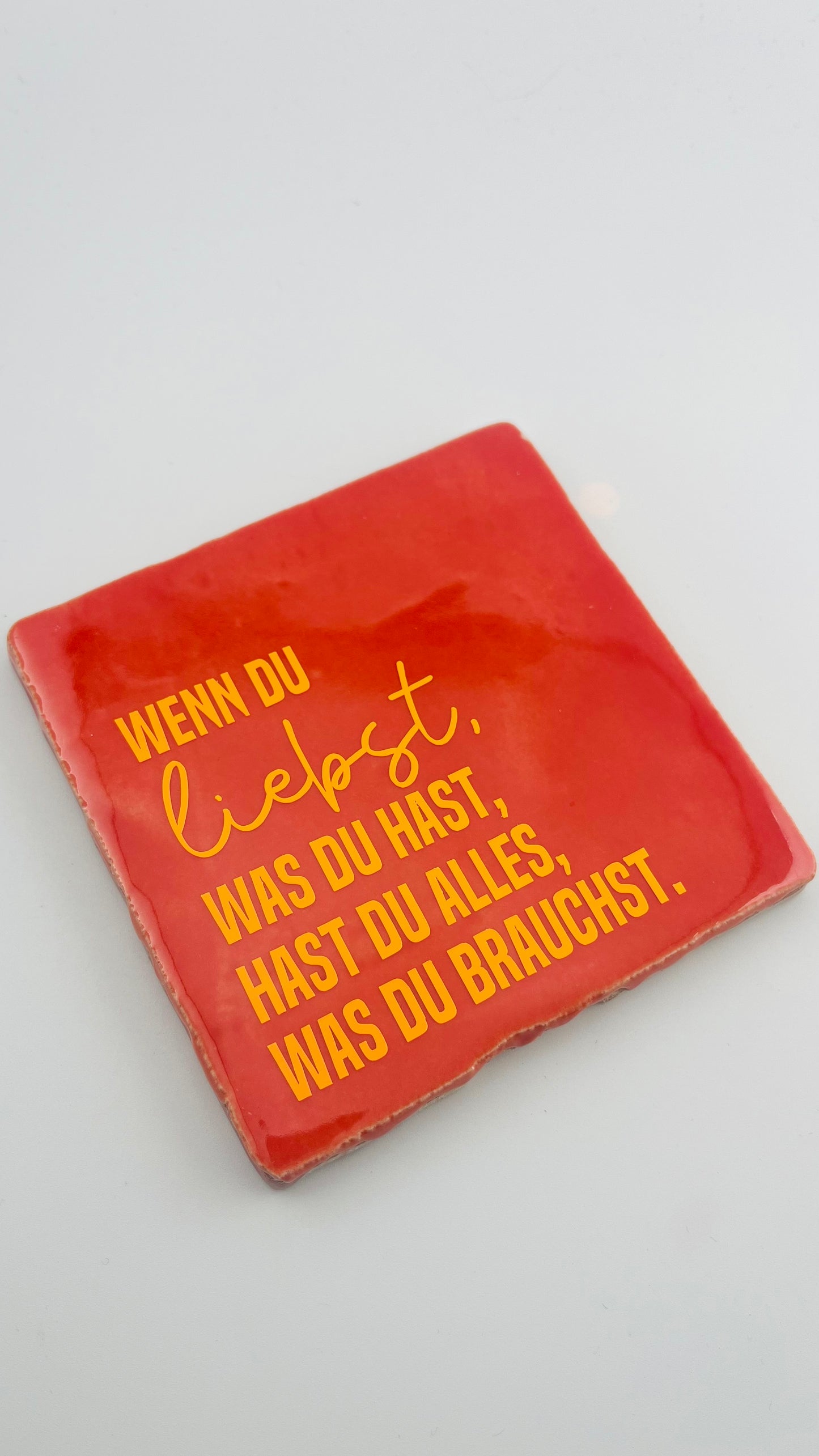WENN DU LIEBST, WAS DU HAST, HAST DU ALLES, WAS DU BRAUCHST