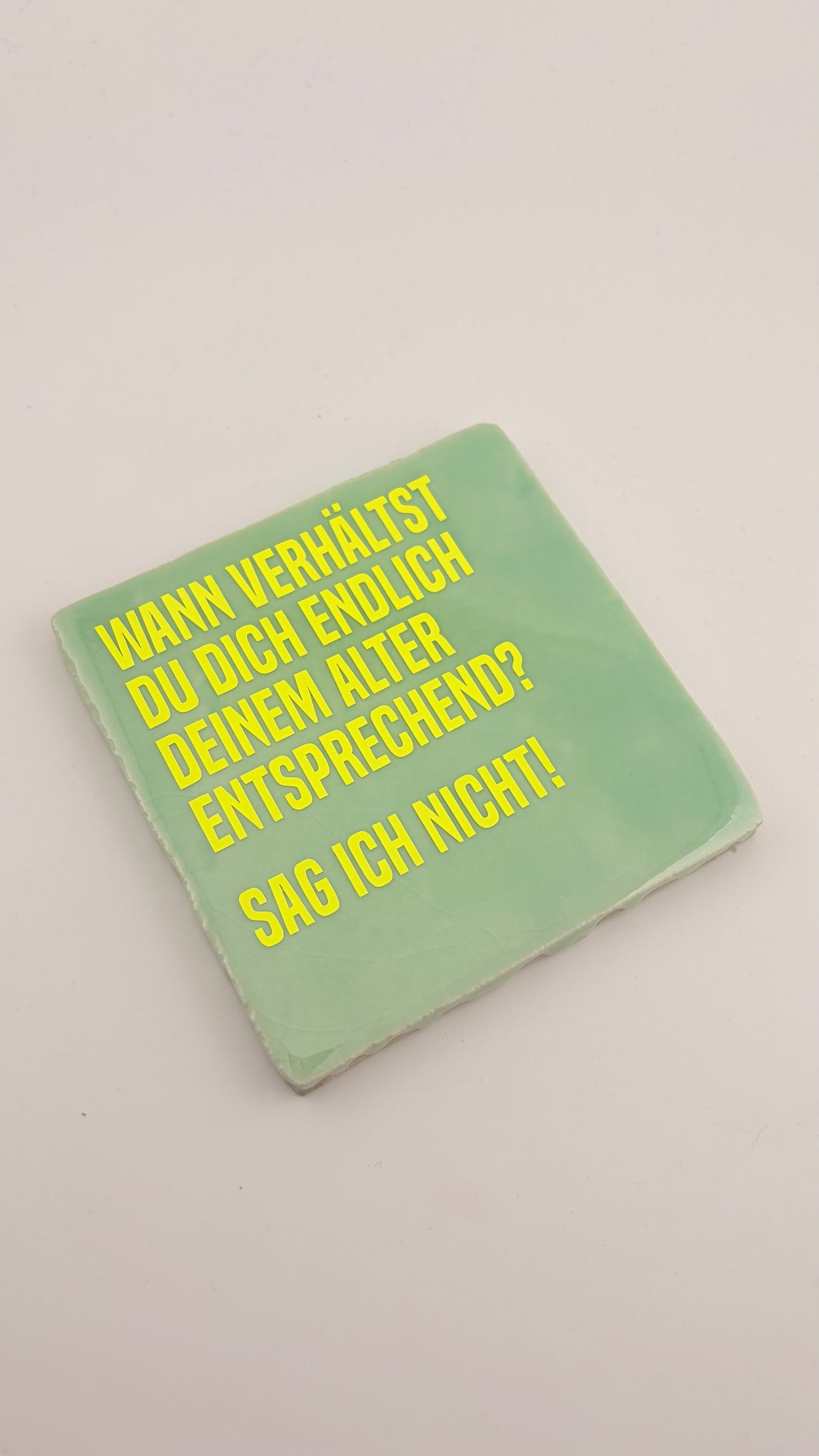 WANN VERHÄLTST DU DICH ENDLICH DEINEM ALTER ENTSPRECHEND?