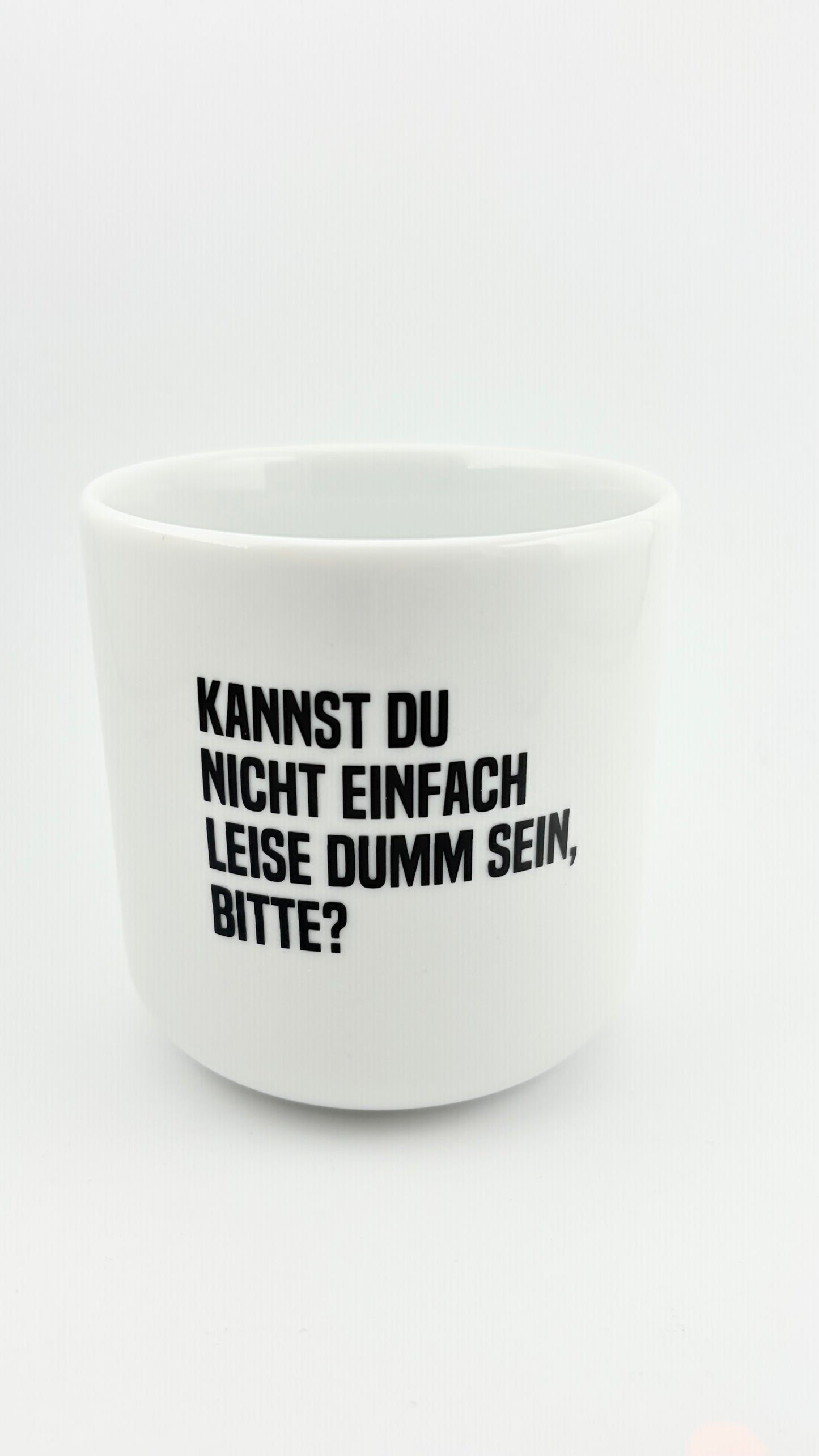 KANNST DU NICHT EINFACH LEISE DUMM SEIN?