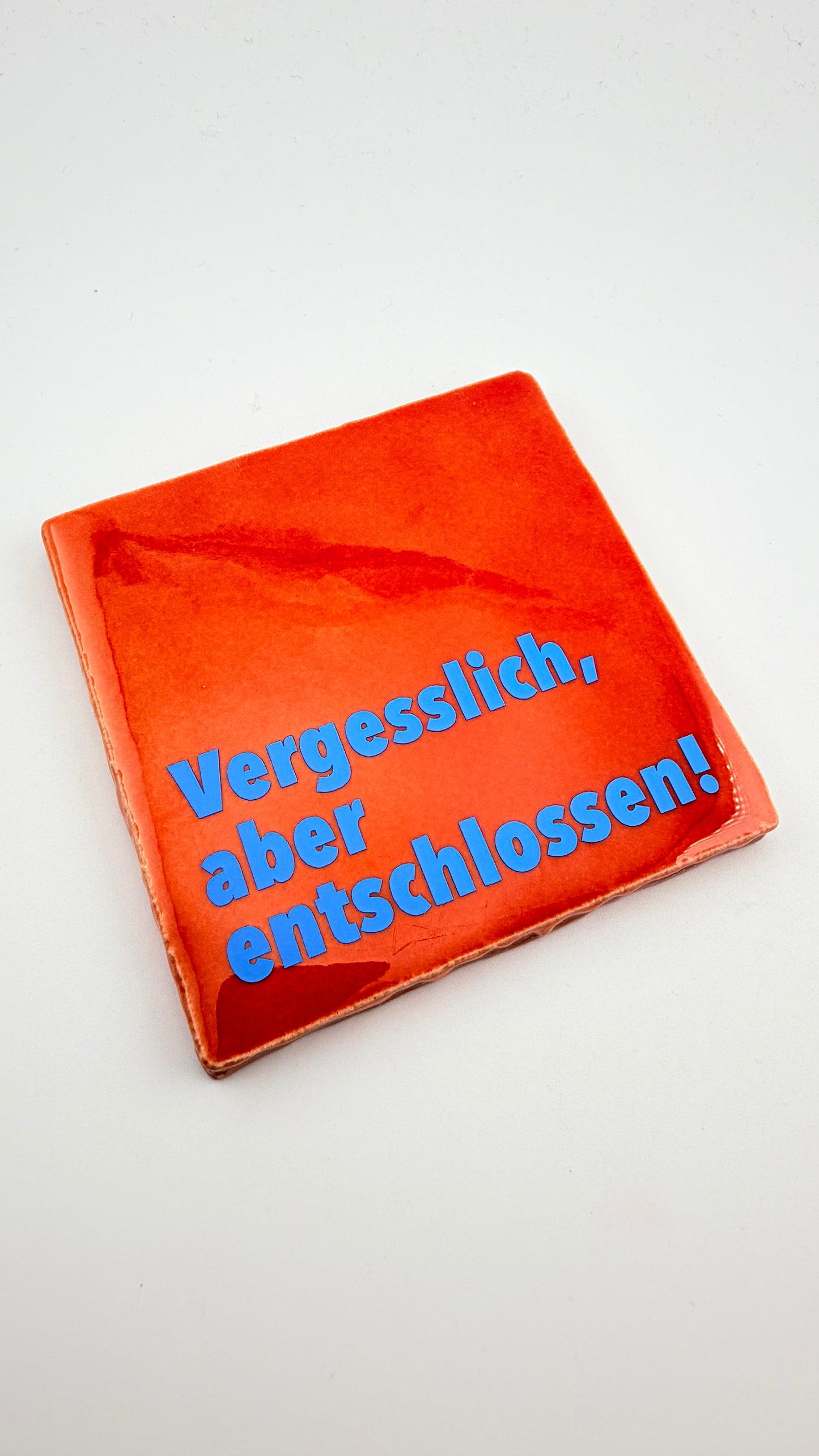 VERGESSLICH, ABER ENTSCHLOSSEN!