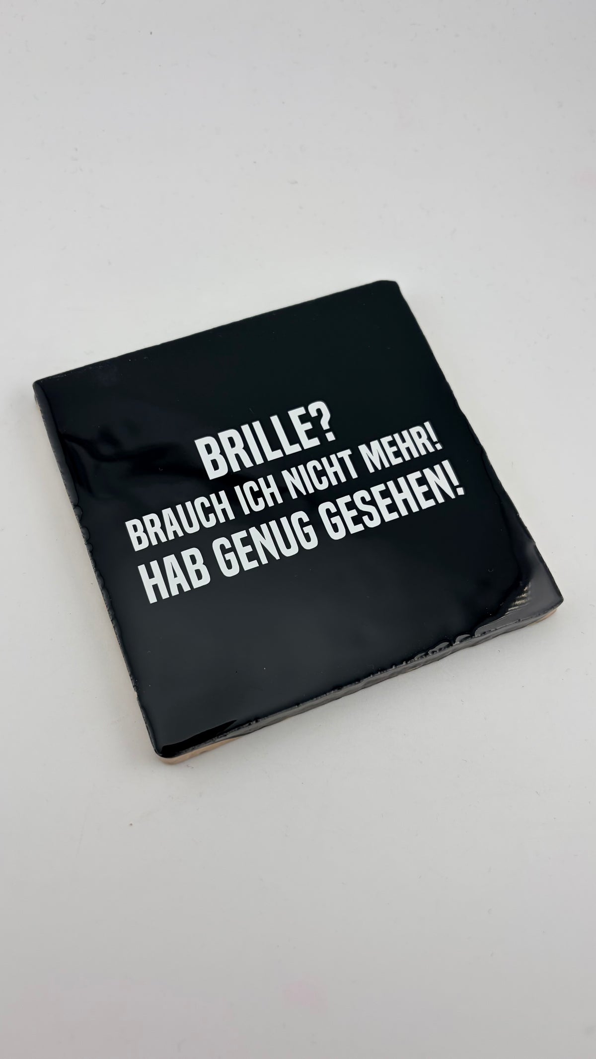 BRILLE? BRAUCH ICH NICHT MEHR! HAB GENUG GESEHEN!