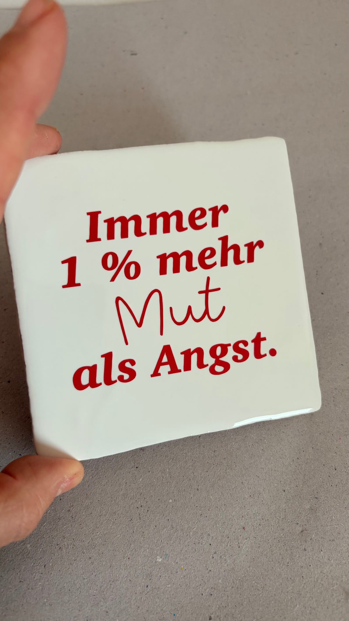 IMMER 1% MEHR MUT ALS ANGST.