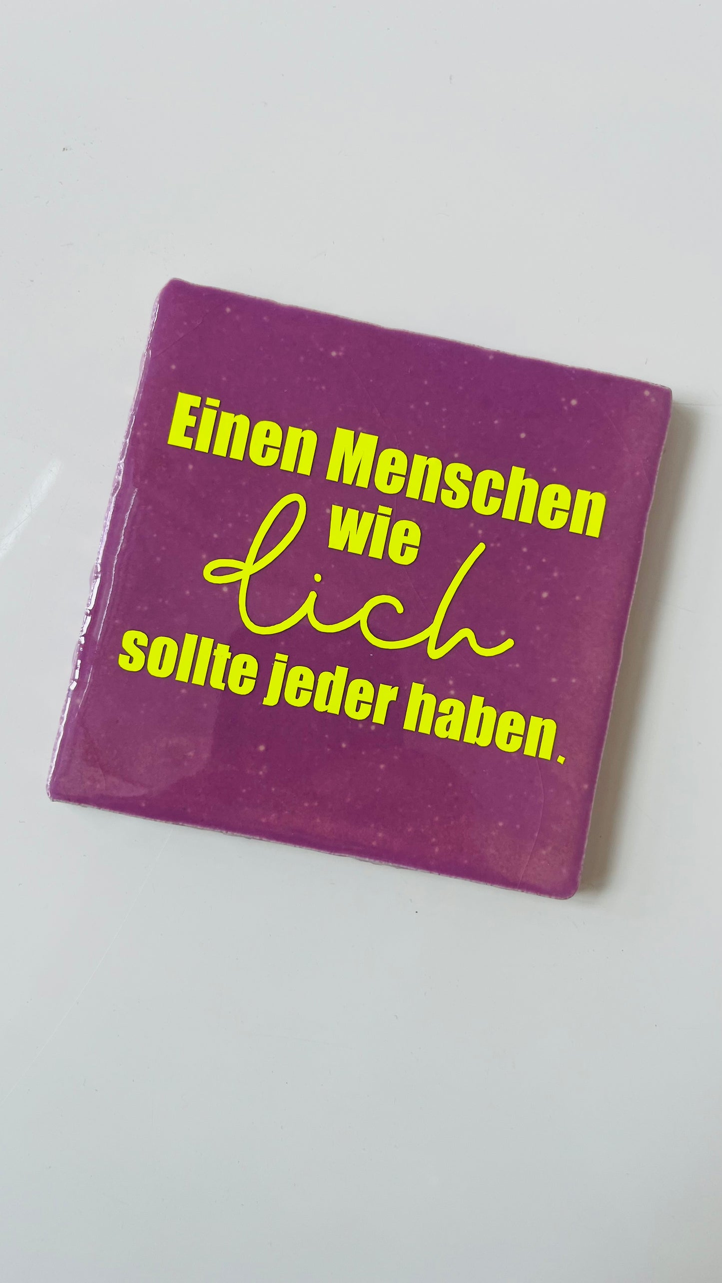 EINEN MENSCHEN WIE DICH SOLLTE JEDER HABEN