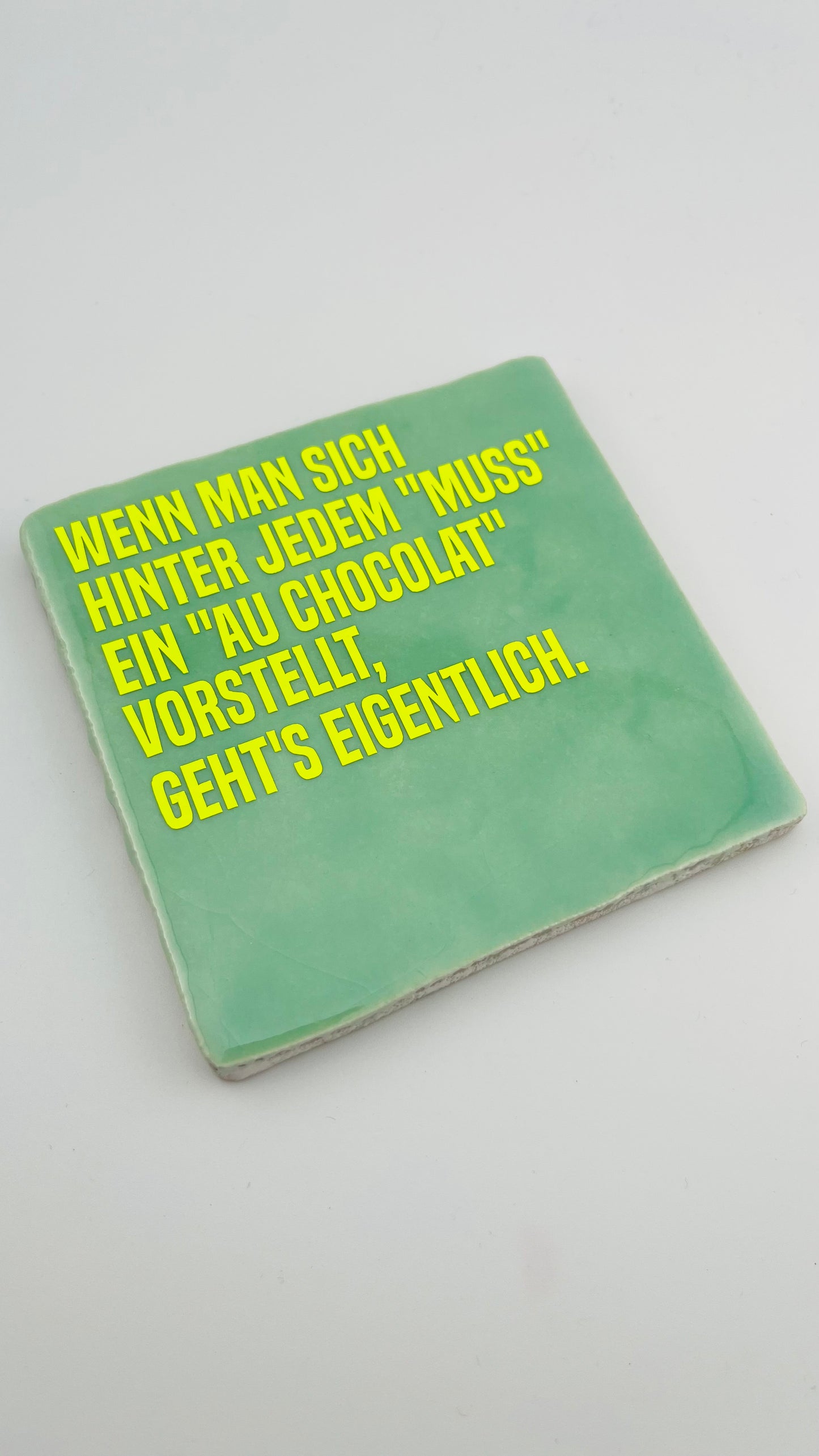 WENN MAN SICH HINTER JEDEM MUSS EIN AU CHOCOLAT VORSTELLT...