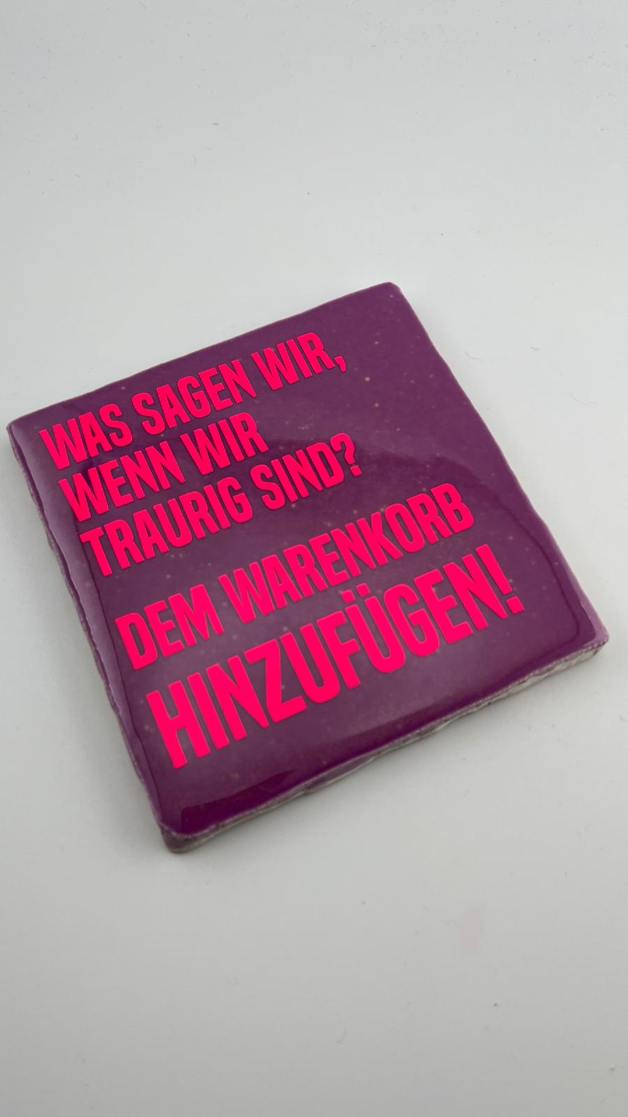WAS SAGEN WIR, WENN WIR TRAURIG SIND? DEM WARENKORB HINZUFÜGEN!