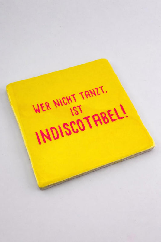 WER NICHT TANZT, IST INDISCOTABEL!
