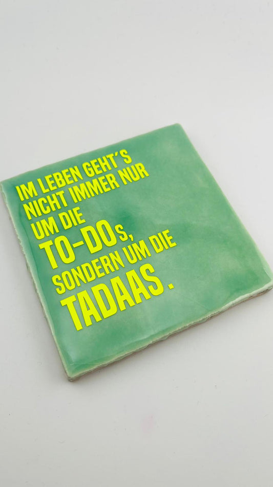 IM LEBEN GEHTS NICHT IMMER UM DIE TO-DOS...