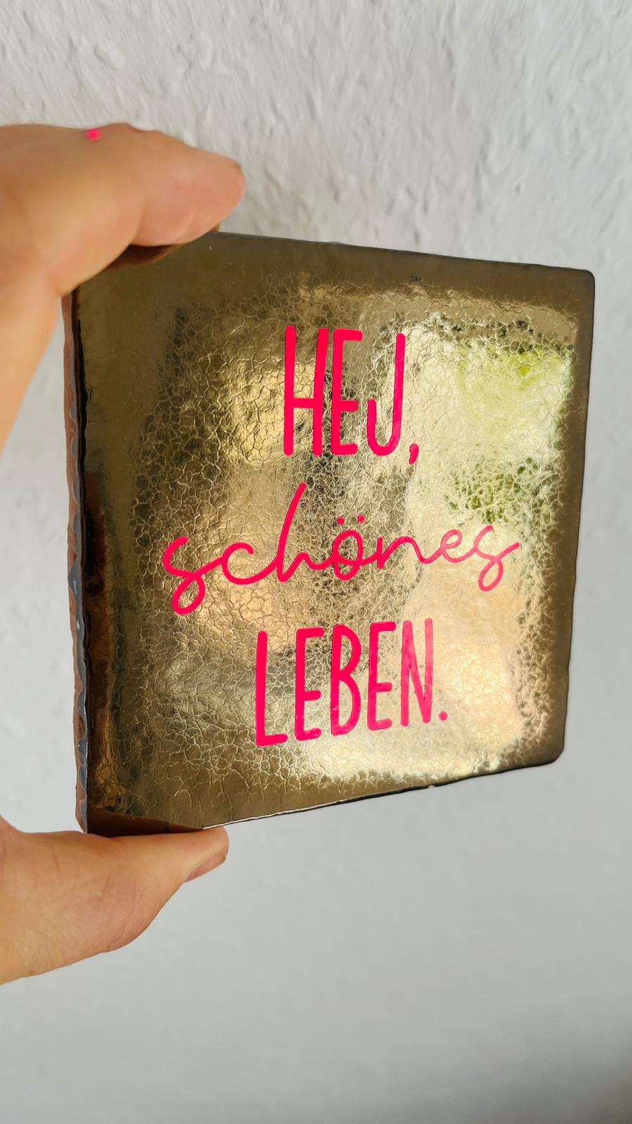 BUNTE KACHEL/FLIESE mit SPRUCH - HEJ SCHÖNES LEBEN
