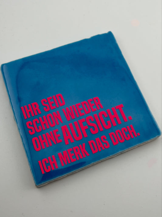 IHR SEID DOCH WIEDER OHNE AUFSICHT...
