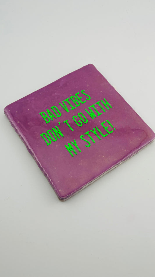 BAD VIBES DON'T GO WITH MY STYLE!