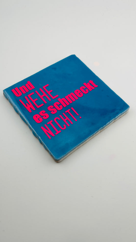 UND WEHE ES SCHMECKT NICHT