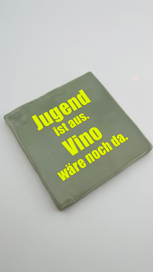 JUGEND IST AUS. VINO WÄRE NOCH DA