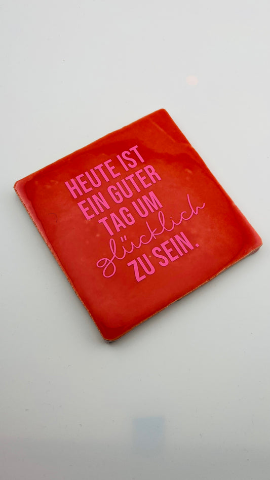 HEUTE IST EIN GUTER TAG UM GLÜCKLICH ZU SEIN