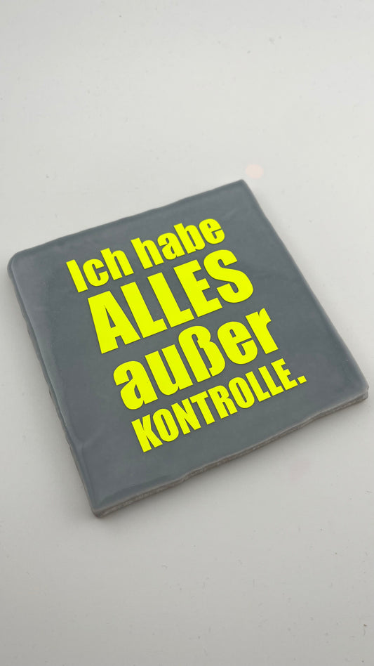ICH HABE ALLES AUßER KONTROLLE