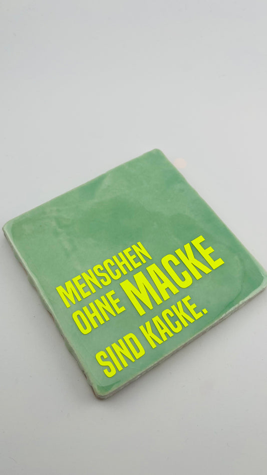 MENSCHEN OHNE MACKE SIND KACKE