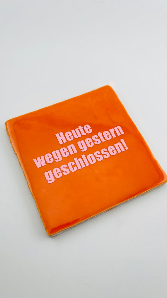 HEUTE WEGEN GESTERN GESCHLOSSEN