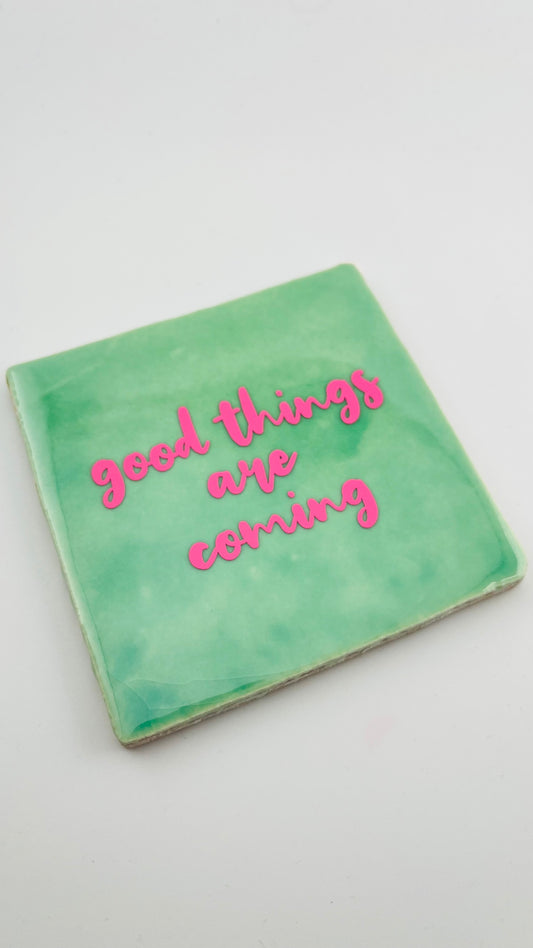 GOOD THINGS ARE COMING