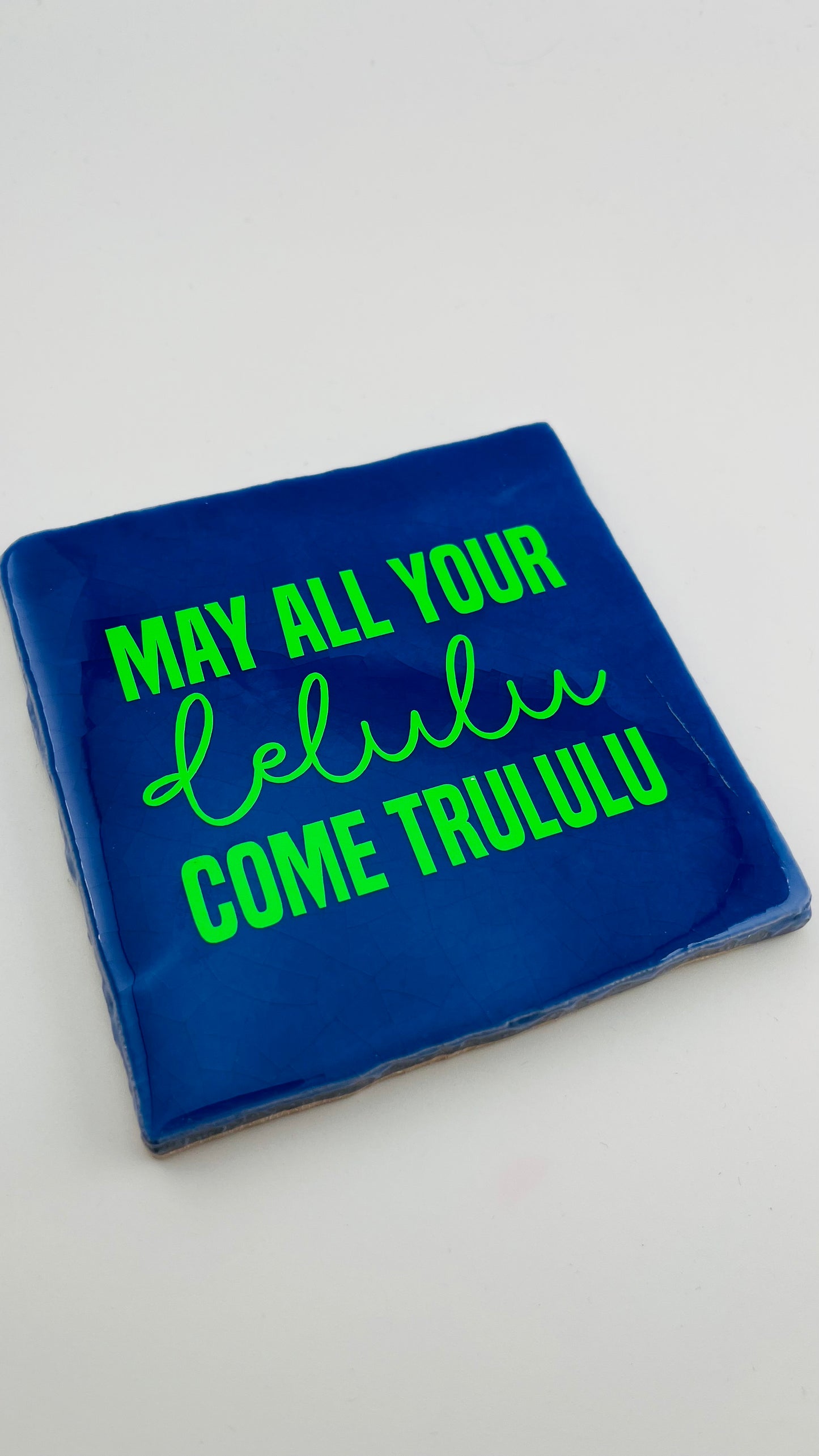 MAY ALL YOUR DELULU COME TRULULU