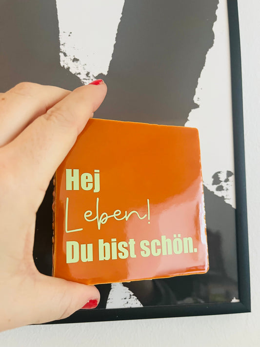 HEJ LEBEN. DU BIST SCHÖN.