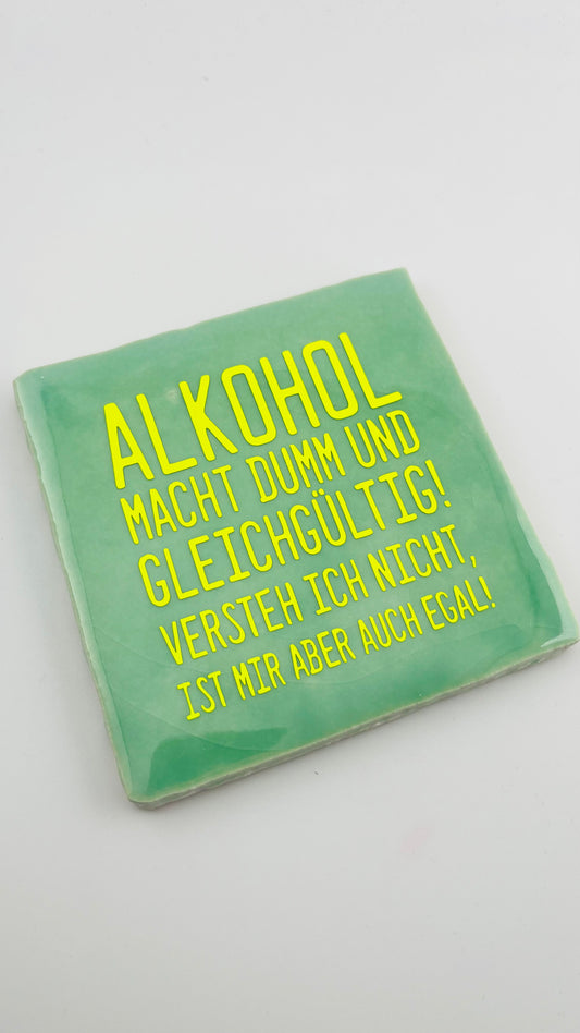 ALKOHOL MACHT DUMM...