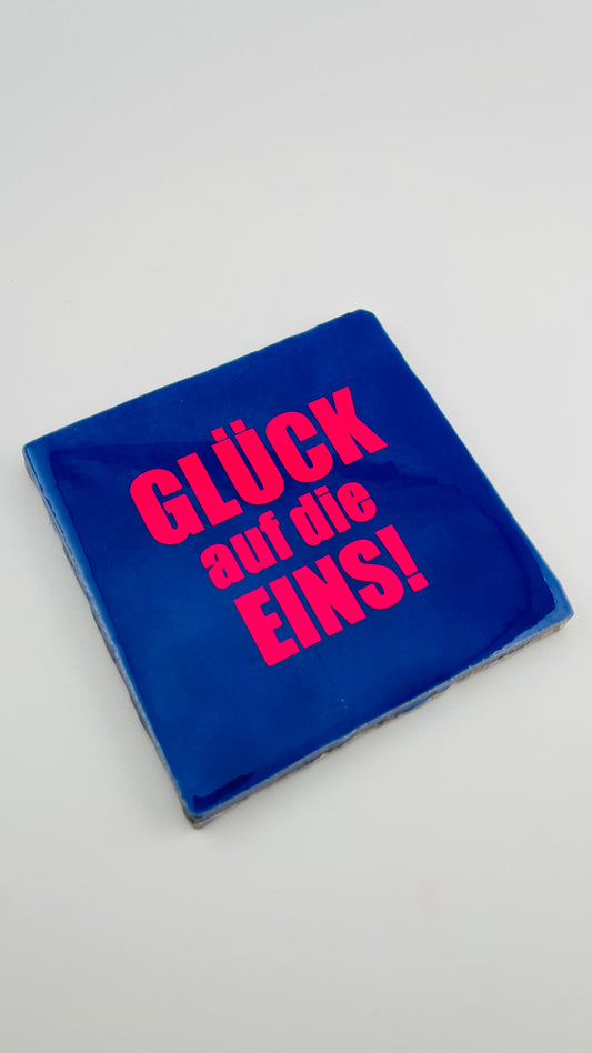 GLÜCK AUF DIE EINS!