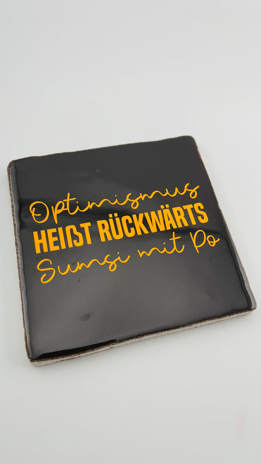 OPTIMISMUS HEISST RÜCKWÄRTS SUMSI MIT PO