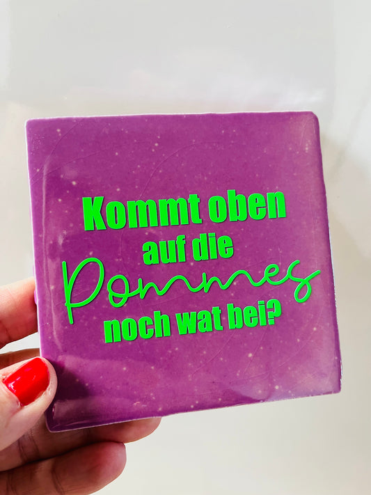 KOMMT AUF DIE POMMES NOCH WAT BEI?