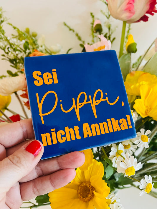 SEI PIPI, NICHT ANNIKA!