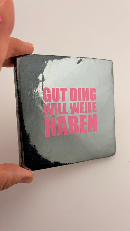 GUT DING WILL WEILE HABEN