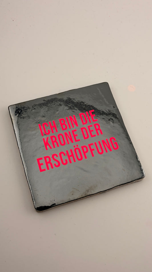 ICH BIN DIE KRONE DER ERSCHÖPFUNG
