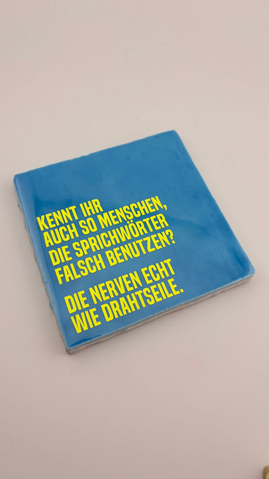 KENNT IHR AUCH SO MENSCHEN, DIE SPRICHWÖRTER FALSCH BENUTZEN...