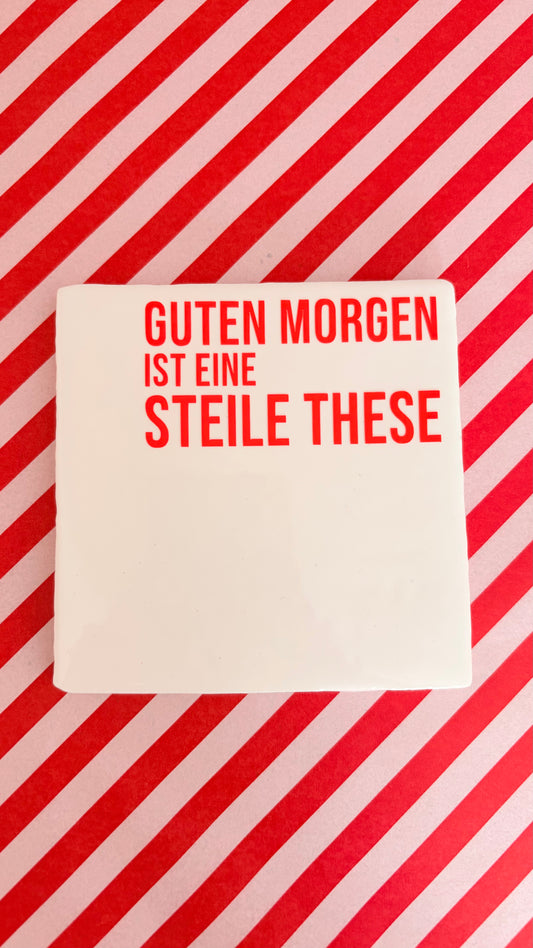 GUTEN MORGEN IST EINE STEILE THESE