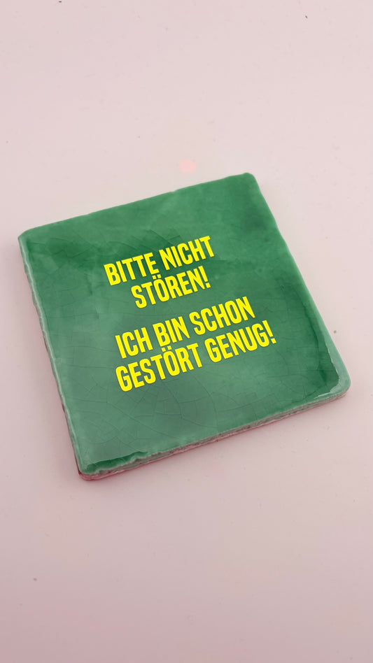 BITTE NICHT STÖREN, ICH BIN SCHON GESTÖRT GENUG!