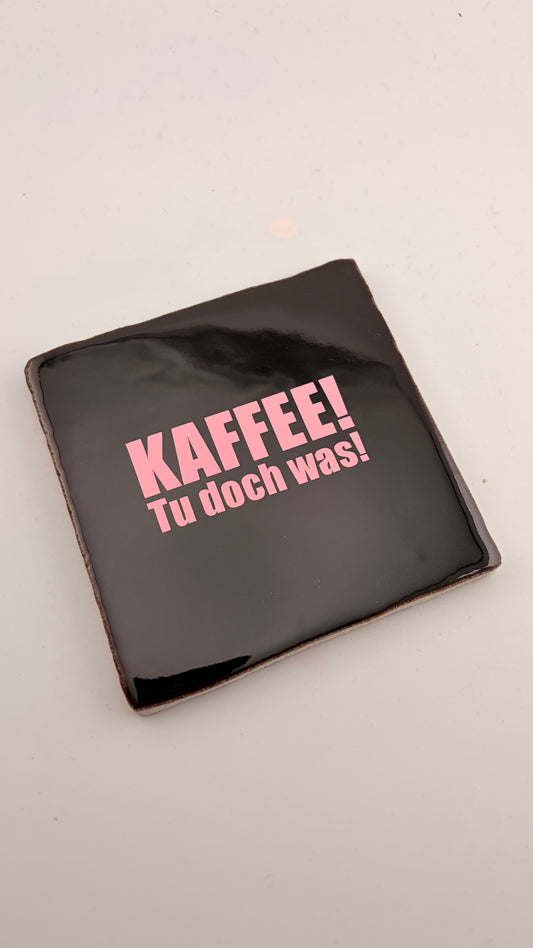 KAFFEE TU DOCH WAS!
