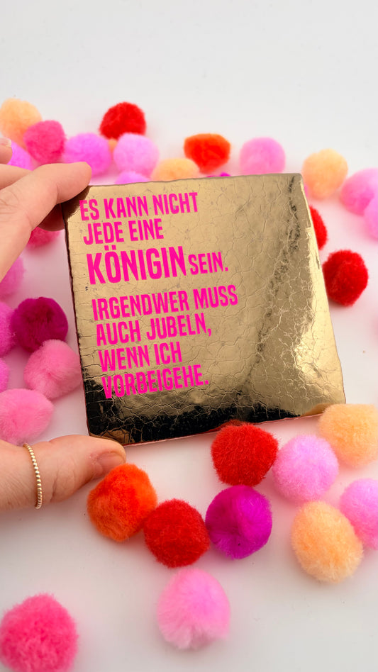 ES KANN NICHT JEDE EINE KÖNIGIN SEIN...