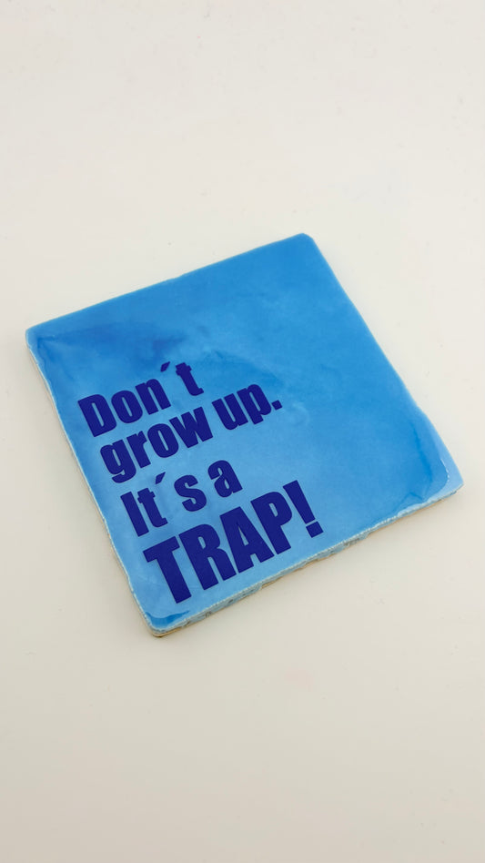 DON'T GROW UP ...