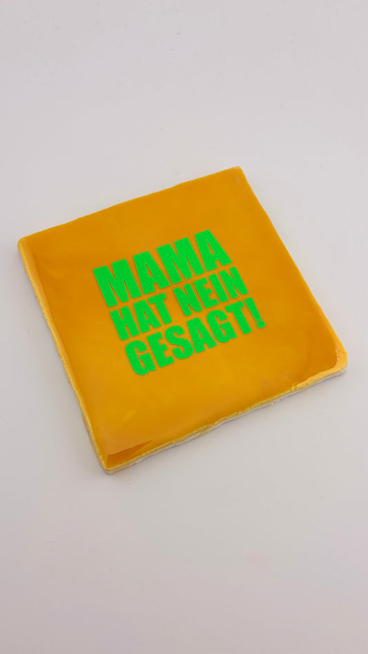 MAMA HAT NEIN GESAGT
