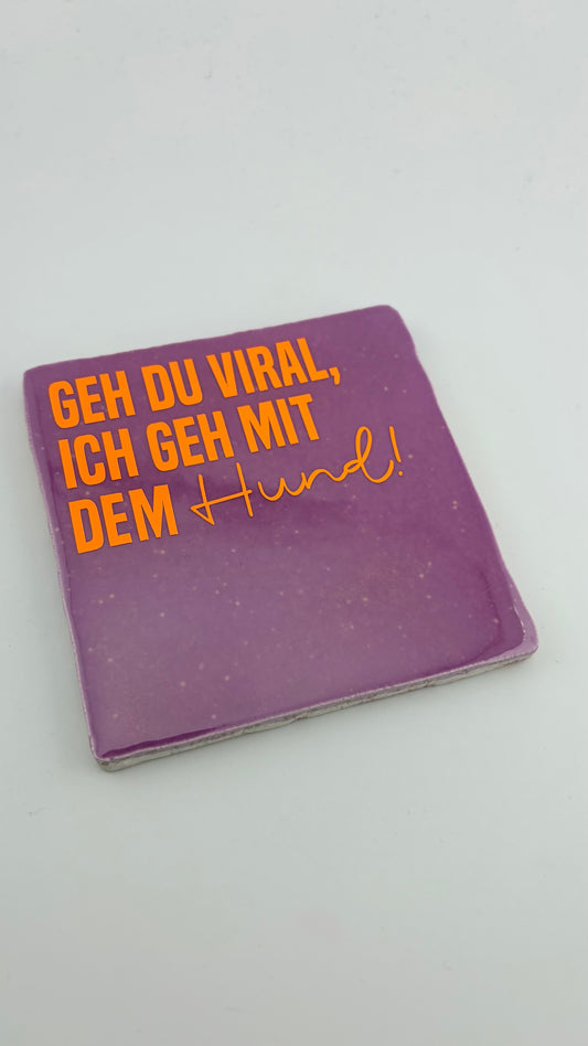 GEH DU VIRAL, ICH GEH MIT DEM HUND!