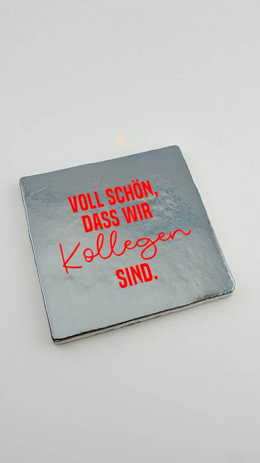 VOLL SCHÖN, DASS WIR KOLLEGEN SIND