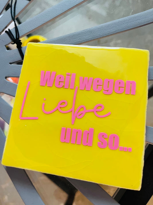 WEIL WEGEN LIEBE UND SO