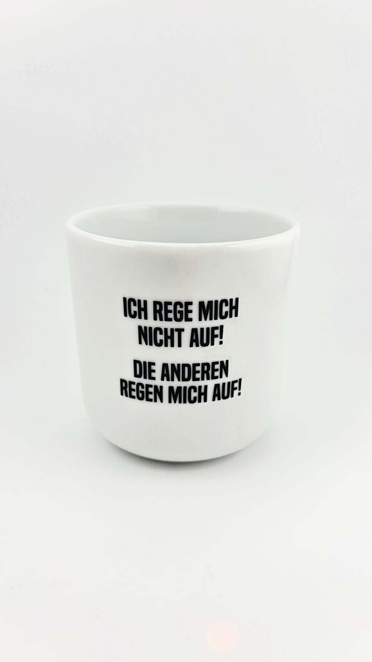 ICH REG MICH NICHT AUF. DIE ANDEREN REGEN MICH AUF.
