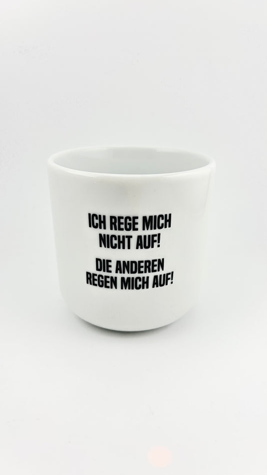 ICH REG MICH NICHT AUF. DIE ANDEREN REGEN MICH AUF.