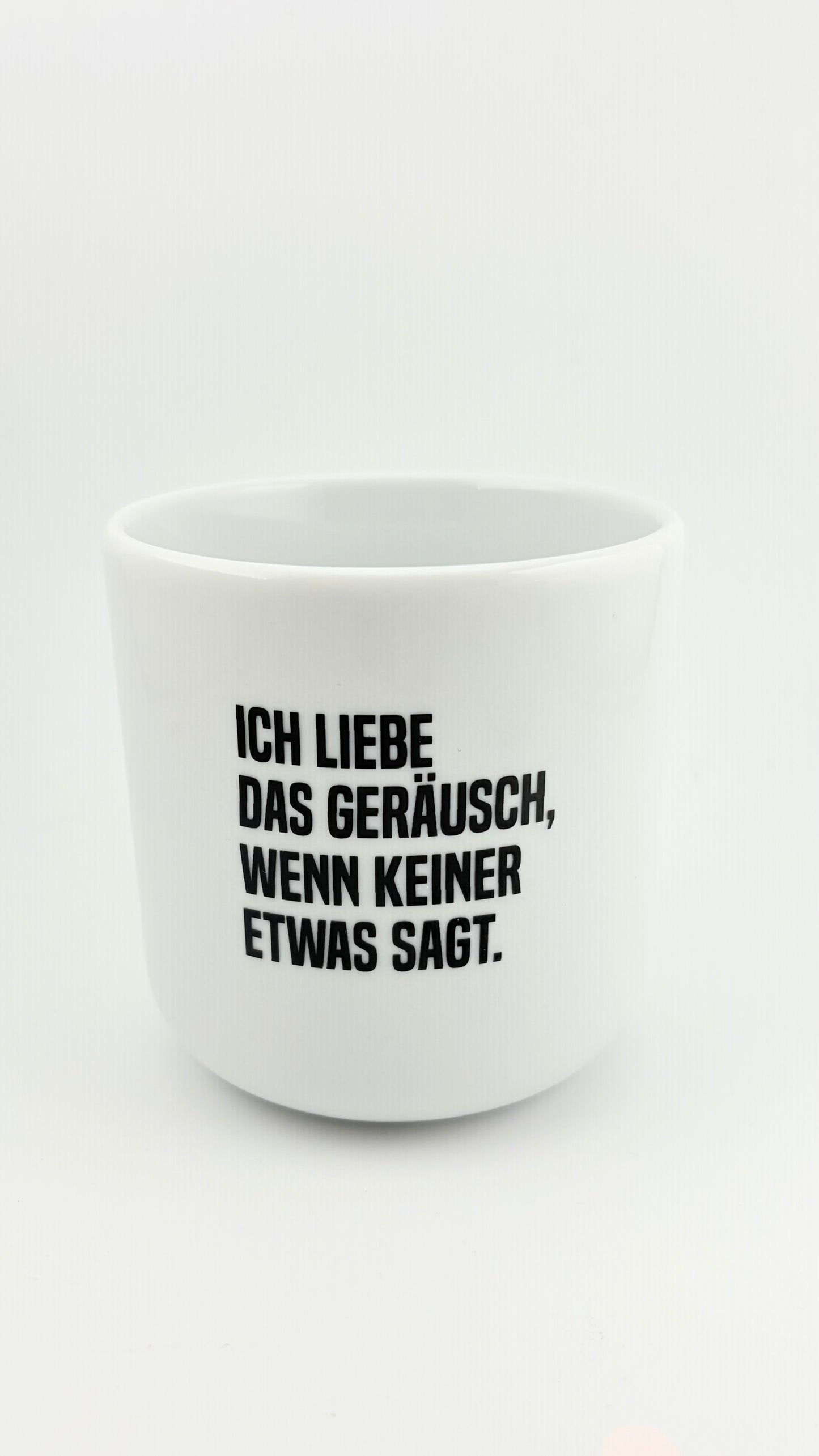 ICH LIEBE DAS GERÄUSCH WENN KEINER ETWAS SAGT