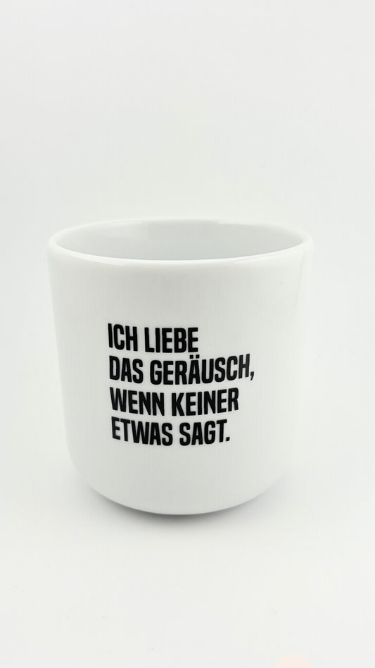 ICH LIEBE DAS GERÄUSCH WENN KEINER ETWAS SAGT